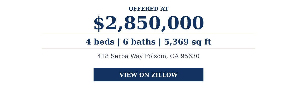 418 Serpa Way Folsom, CA 95630 - $2,850,000