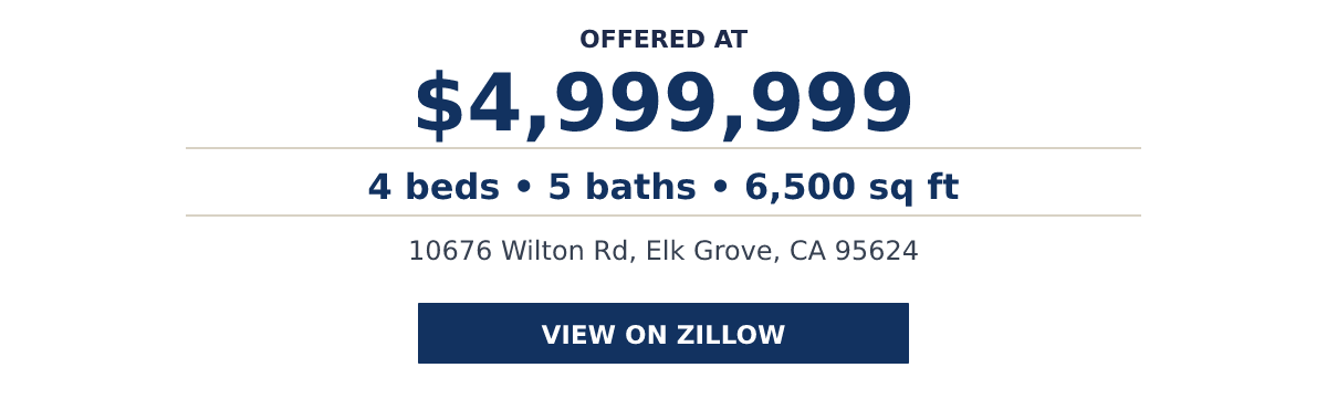 10676 Wilton Rd, Elk Grove, CA 95624 - 4 beds   •   5 baths   •   6,500 sq ft